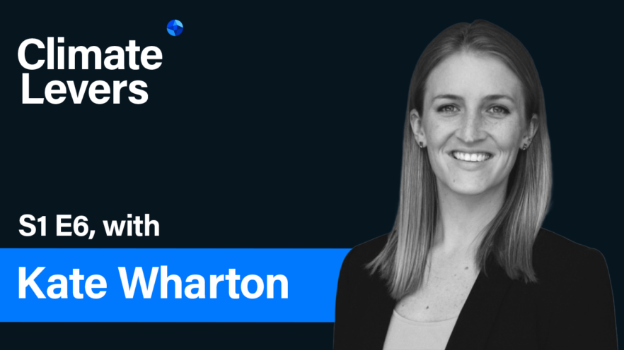 Episode 6 of the Climate Levers Podcast with Kate Wharton