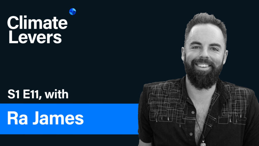 Climate Levers Podcast with Ra James-Reconnecting Busines Leaders to Earth - Part 1